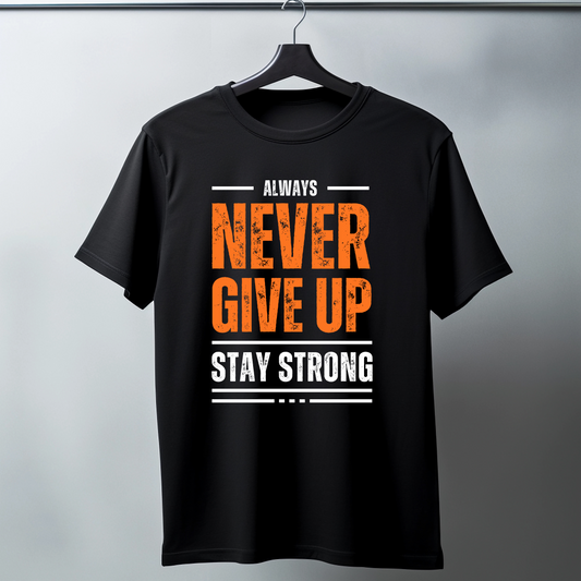 Always Never Give Up – Motivational Quote T-Shirt